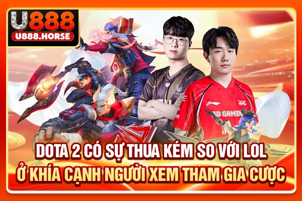 Dota 2 có sự thua kém so với Lol ở khía cạnh người xem, tham gia cược