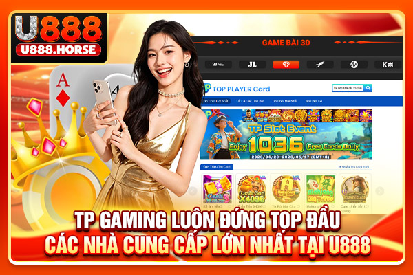 TP Gaming luôn đứng top đầu các nhà cung cấp lớn nhất tại U888